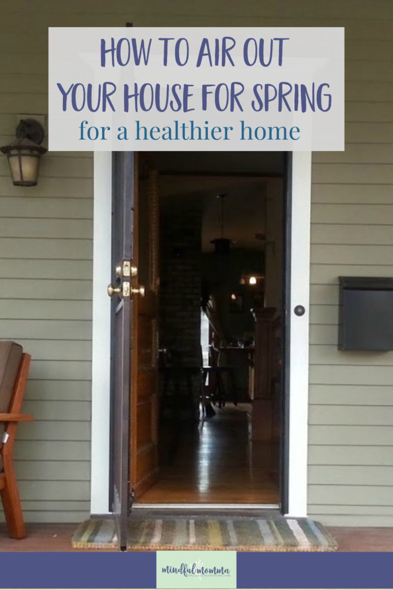 Learn easy ways to air out your house in the Spring to help improve the air quality in your home and create a healthy home environment. via @MindfulMomma